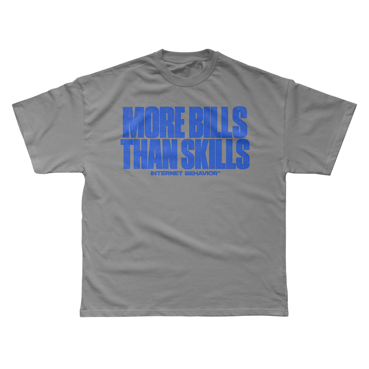 MORE BILLS THAN SKILLS T-SHIRT