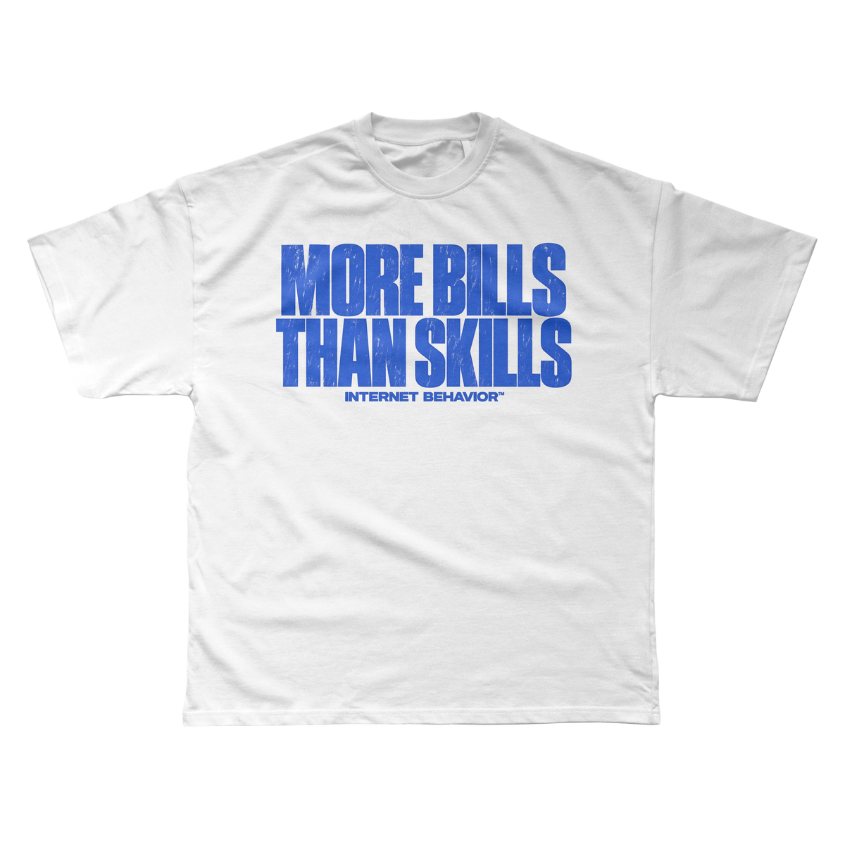 MORE BILLS THAN SKILLS T-SHIRT
