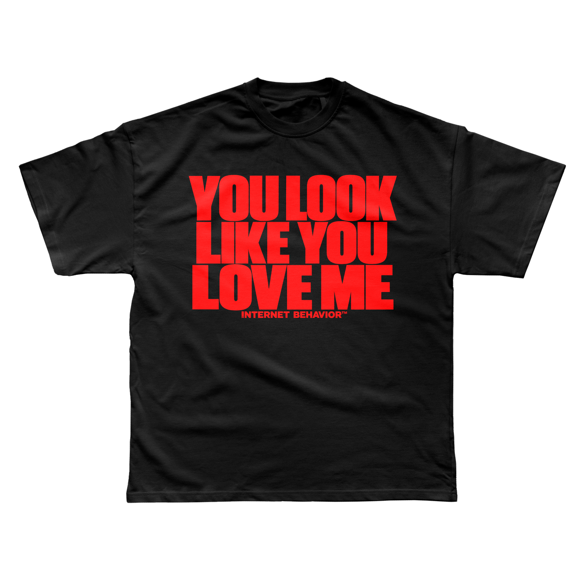 YOU LOOK LIKE YOU LOVE ME T-SHIRT