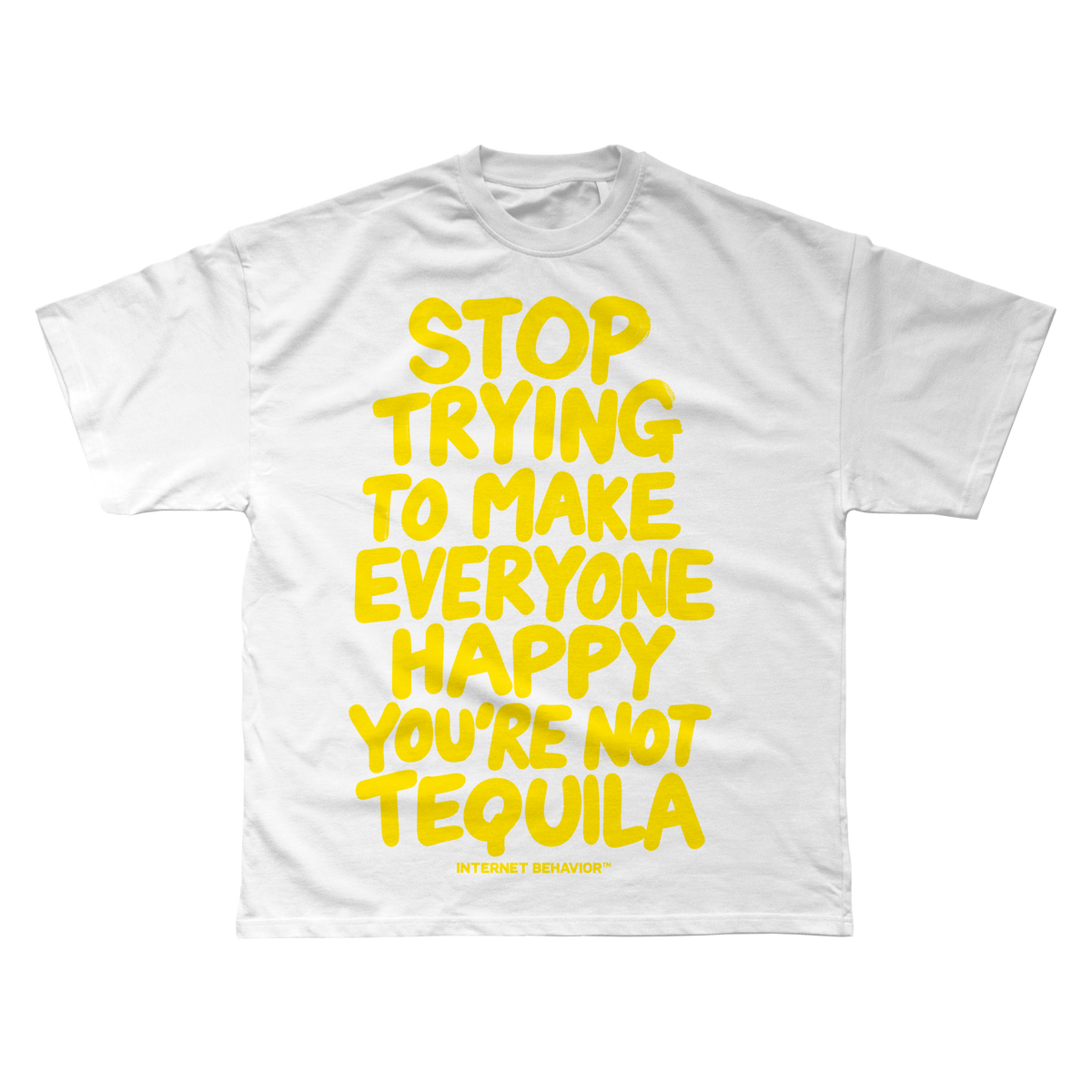 STOP TRYING TO MAKE EVERYONE HAPPY T-SHIRT