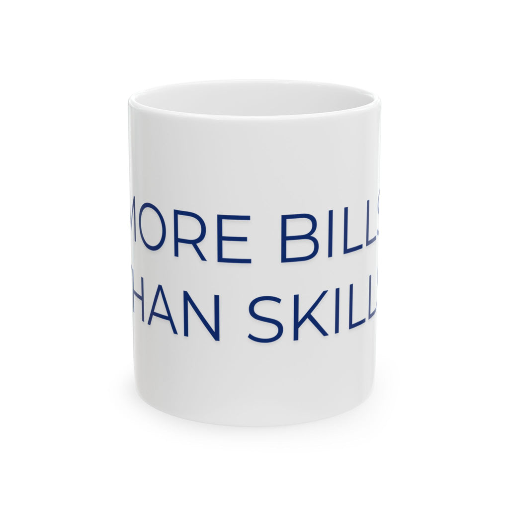 More Bills Than Skills Mug | Funny Coffee Mug | Adulting Humor Gift | Coworker Gift | Office Coffee Cup | Funny Money Gift