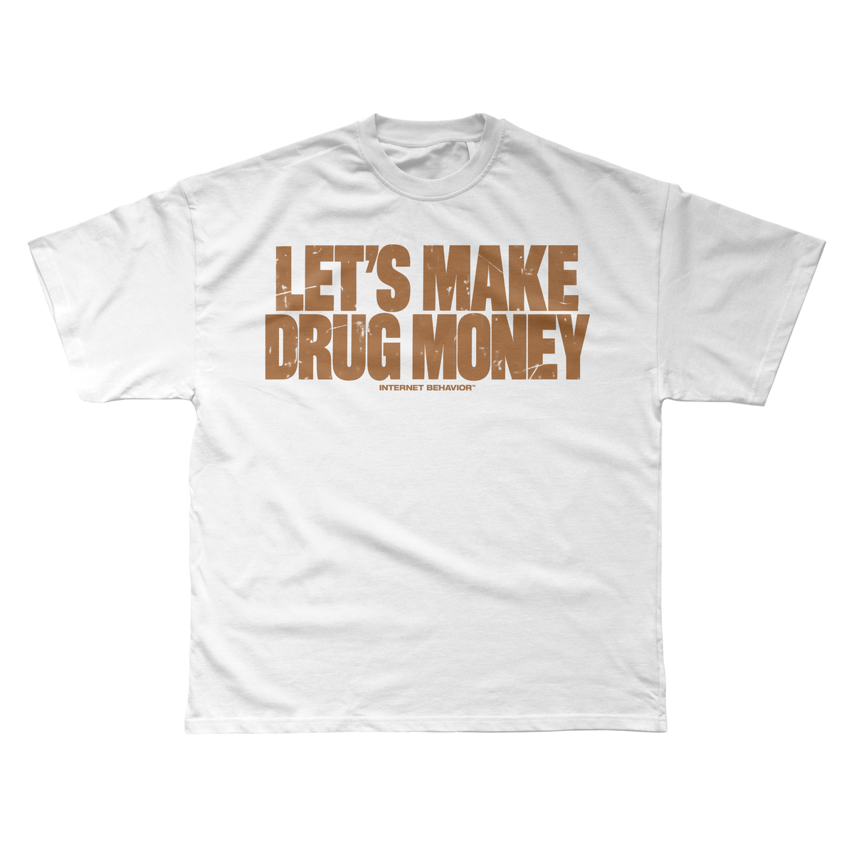 LET’S MAKE DRUG MONEY T-SHIRT