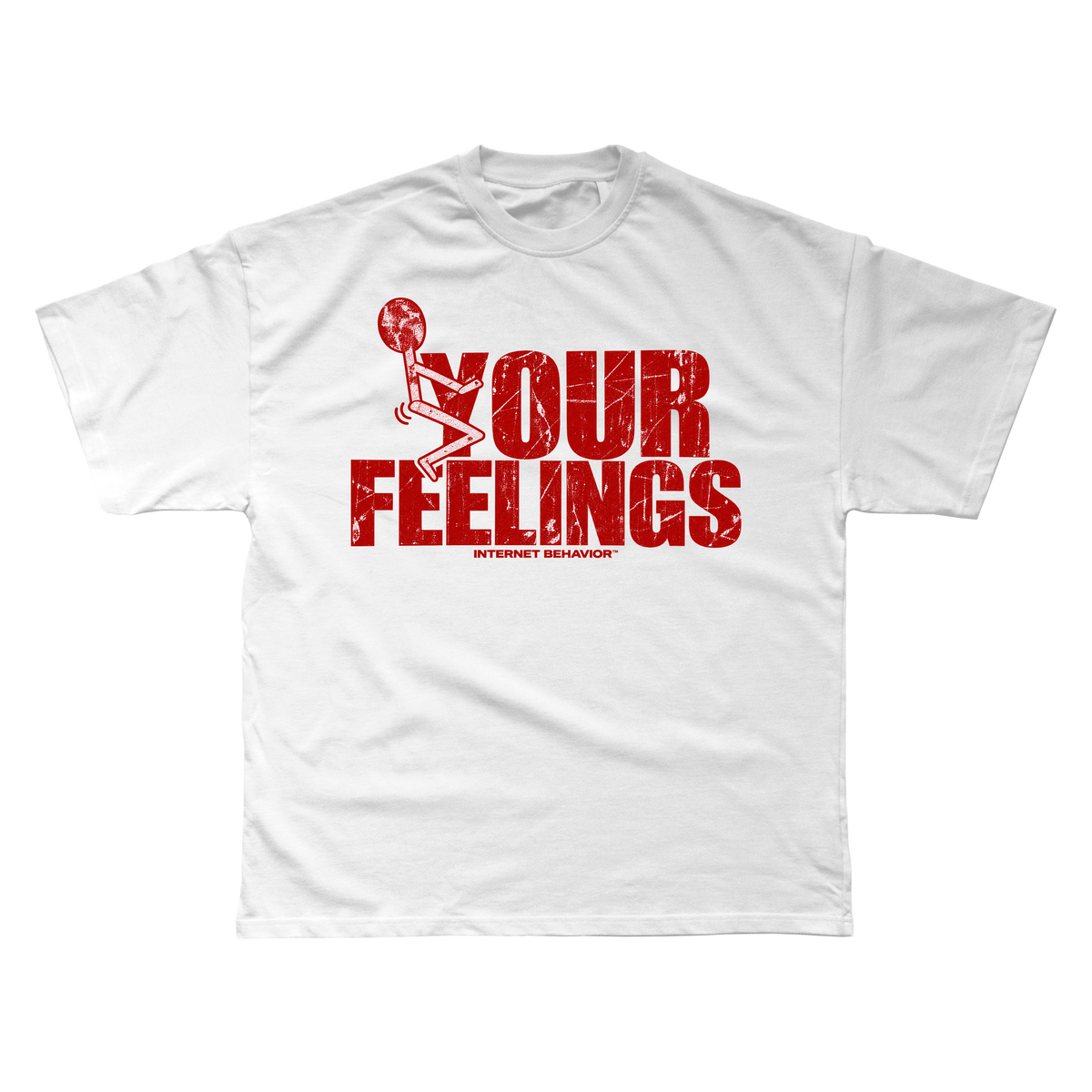 F*CK YOUR FEELINGS T-SHIRT