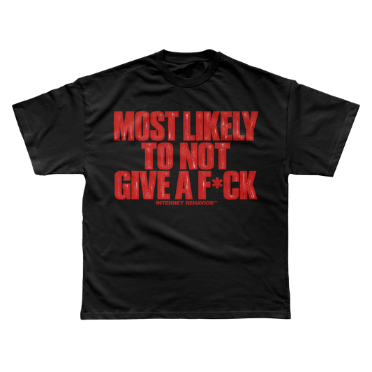 MOST LIKELY TO NOT GIVE A F*CK T-SHIRT