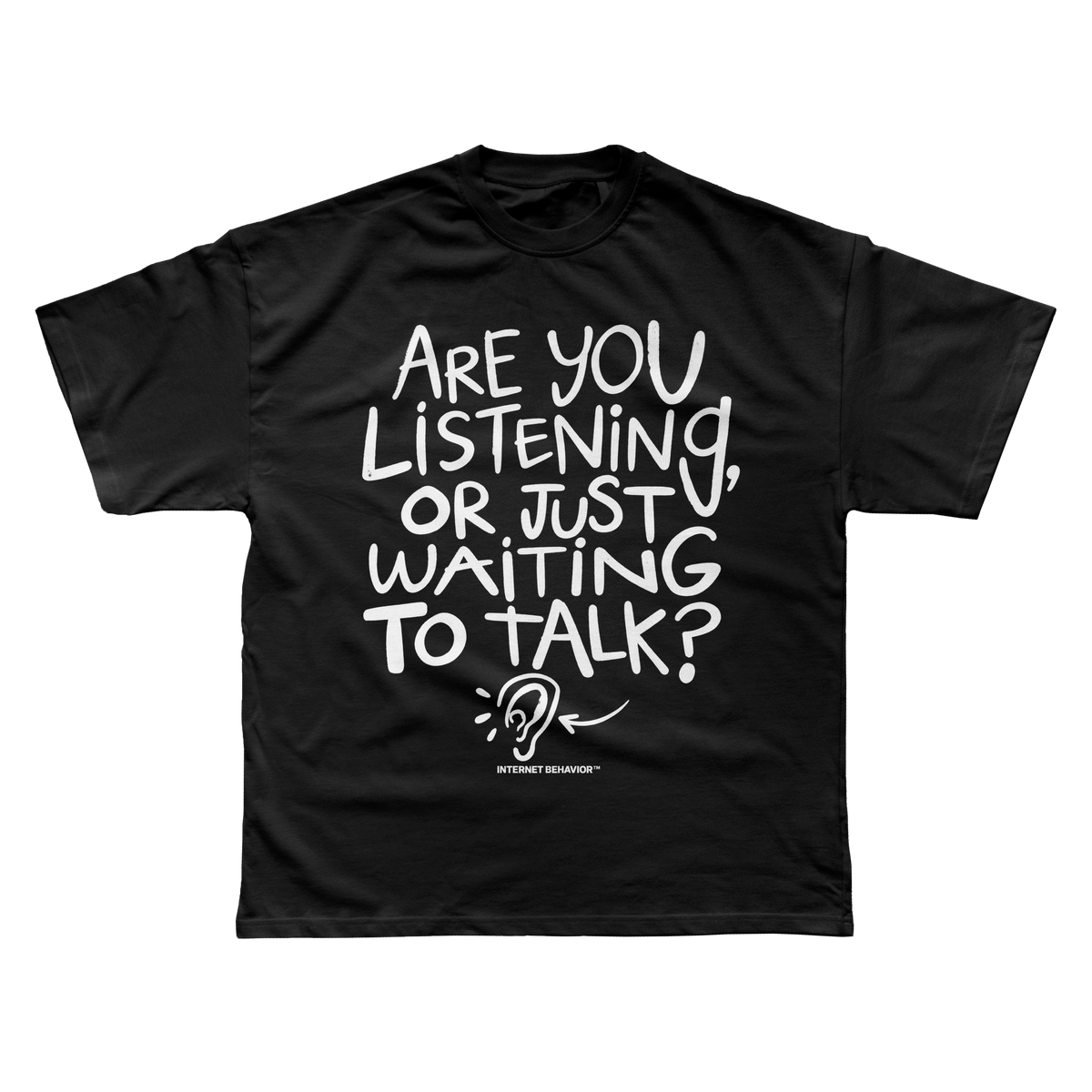 ARE YOU LISTENING? T-SHIRT