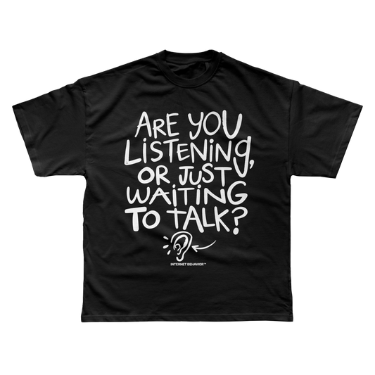 ARE YOU LISTENING? T-SHIRT