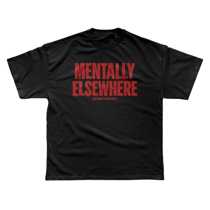 MENTALLY ELSEWHERE T-SHIRT