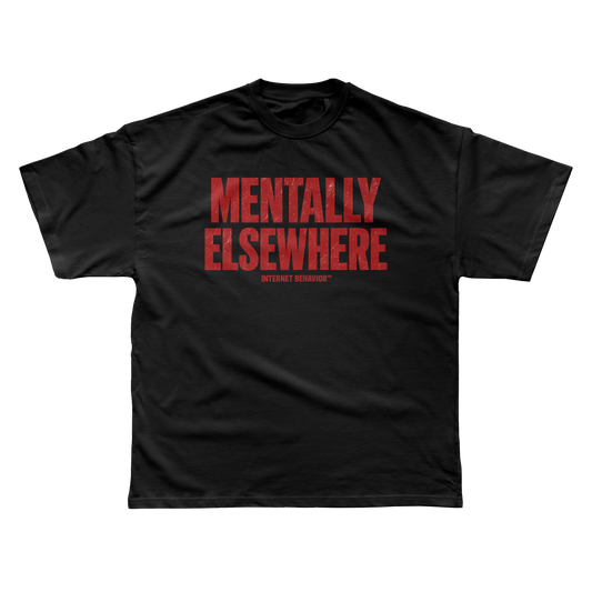 MENTALLY ELSEWHERE T-SHIRT