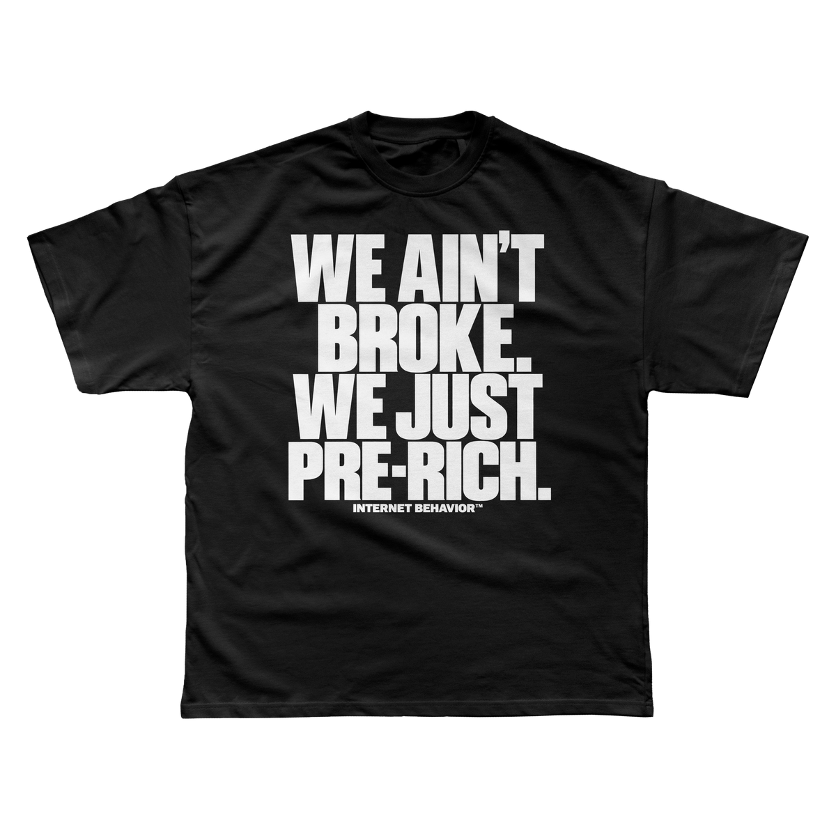 WE AIN’T BROKE. WE JUST PRE-RICH T-SHIRT